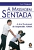 A MASSAGEM SENTADA - A ARTE TRADICIONAL DE ACUPRESSÃO: AMMA - loja online