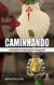 CAMINHANDO: NO CAMINHO DE SANTIAGO DE COMPOSTELA - comprar online