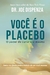 VOCE E O PLACEBO - CDG