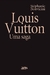 LOUIS VUITTON - UMA SAGA - LPM