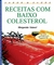 Receitas com baixo colesterol : Sabor e saúde