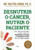 DESNUTRIR O CANCER NUTRIR O PACIENTE - CULTRIX