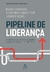 PIPELINE DE LIDERANCA - SEXTANTE - comprar online