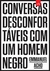 CONVERSAS DESCONFORTAVEIS COM UM HOMEM NEGRO - LEYA