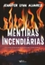 MENTIRAS INCENDIARIAS