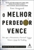 MELHOR PERDEDOR VENCE, O - ALTA BOOKS