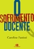 SOFRIMENTO DOCENTE, O - CONTEXTO