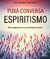 PUXA CONVERSA ESPIRITISMO - MATRIX