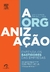 A ORGANIZAÇAO: ENTENDA OS BASTIDORES DAS EMPRESAS