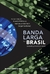 BANDA LARGA NO BRASIL: PASSADO, PRESENTE E FUTURO