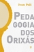 PEDAGOGIA DOS ORIXAS - PALLAS