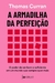 ARMADILHA DA PERFEICAO, A - FONTANAR