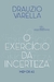 EXERCICIO DA INCERTEZA, O - CIA DAS LETRAS