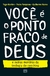 VOCE E O PONTO FRACO DE DEUS - MUNDO CRISTAO