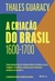 CRIACAO DO BRASIL 1600 1700, A - PLANETA - comprar online