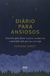 DIARIO PARA ANSIOSOS - BEST SELLER