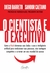 CIENTISTA E O EXECUTIVO, O - GENTE