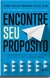 ENCONTRE SEU PROPOSITO - IDEAL BOOKS