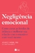 NEGLIGENCIA EMOCIONAL - HARPERCOLLINS