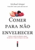 COMER PARA NAO ENVELHECER - INTRINSECA - comprar online