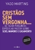 CRISTAOS SEM VERGONHA - NOVO CEU