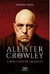 ALEISTER CROWLEY - A BIOGRAFIA DE UM MAGO - ALFABETO