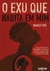 EXU QUE HABITA EM MIM, O - ACADEMIA - comprar online