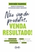 NAO VENDA PRODUTOS VENDA RESULTADO - GENTE - comprar online