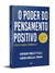 PODER DO PENSAMENTO POSITIVO, O - CULTRIX - Bonde da Leitura