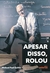 APESAR DISSO, ROLOU - LIVRO