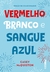 VERMELHO BRANCO E SANGUE AZUL - EDICAO COLECIONADOR - SEGUINTE