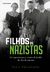 FILHOS DE NAZISTAS - OS IMPRESSIONANTES RETRATOS