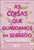 COISAS QUE GUARDAMOS EM SEGREDO, AS - ALTA NOVEL