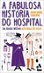 FABULOSA HISTORIA DO HOSPITAL, A - LPM POCKET