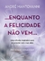 ENQUANTO A FELICIDADE NAO VEM - CULTRIX - comprar online