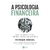 PSICOLOGIA FINANCEIRA, A - HARPERCOLLINS