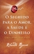 SEGREDO PARA O AMOR A SAUDE E O DINHEIRO, O - SEXTANTE - comprar online