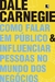 COMO FALAR EM PÚBLICO E INFLUENCIAR PESSOAS NO MUNDO DOS NEGÓCIOS