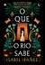 QUE O RIO SABE, O - LIVRO 1 - ARQUEIRO - comprar online