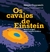 OS CAVALOS DE EINSTEIN