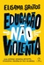 EDUCACAO NAO VIOLENTA - PAZ E TERRA