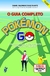 O GUIA COMPLETO POKEMON GO