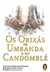 ORIXAS NA UMBANDA E NO CANDOMBLE, OS