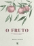 FRUTO, O - VIDA