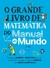 GRANDE LIVRO DE MATEMATICA DO MANUAL DO MUNDO, O - SEXTANTE - comprar online