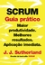 SCRUM - GUIA PRATICO - SEXTANTE