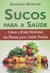 SUCOS PARA A SAUDE