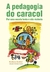 A PEDAGOGIA DO CARACOL: POR UMA ESCOLA LENTA E NAO VIOLENTA