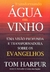 TRANSFORMANDO AGUA EM VINHO