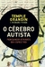 O CÉREBRO AUTISTA: PENSANDO ATRAVÉS DO ESPECTRO